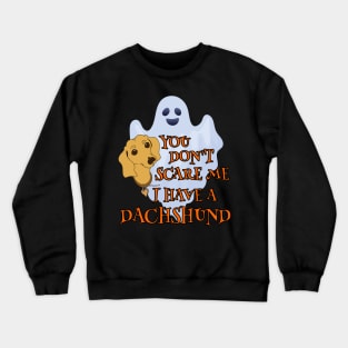 Funny Dachshund Halloween Shirt YOU DON'T SCARE ME by ScottyGaaDo Crewneck Sweatshirt